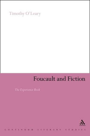 Foucault and Fiction: The Experience Book de Timothy O'Leary