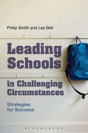 Leading Schools in Challenging Circumstances: Strategies for Success de Philip Smith