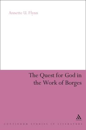 The Quest for God in the Work of Borges de Dr Annette U. Flynn