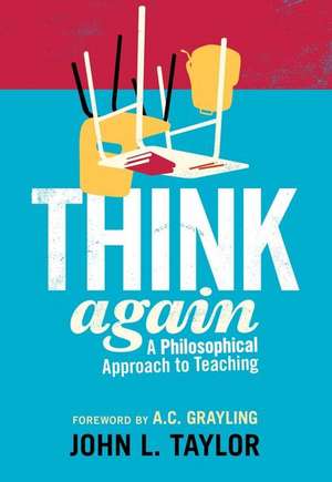 Think Again: A Philosophical Approach to Teaching de John L. Taylor