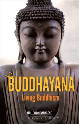 Buddhayana: Living Buddhism de Anil Goonewardene