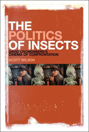 The Politics of Insects: David Cronenberg's Cinema of Confrontation de Dr, Associate Head of Department Scott Wilson