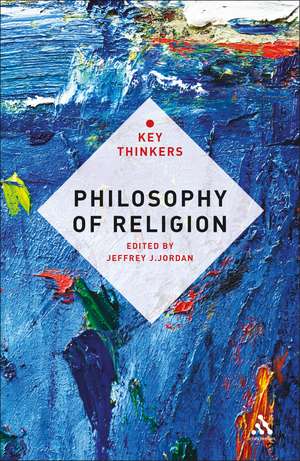 Philosophy of Religion: The Key Thinkers de Professor Jeffrey J. Jordan