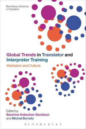 Global Trends in Translator and Interpreter Training: Mediation and Culture de Séverine Hubscher-Davidson