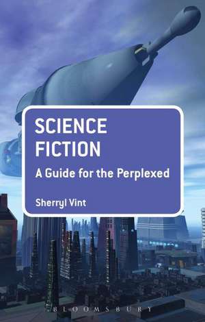 Science Fiction: A Guide for the Perplexed de Dr Sherryl Vint