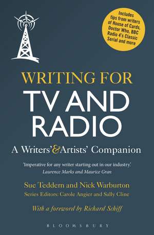 Writing for TV and Radio: A Writers' and Artists' Companion de Sue Teddern