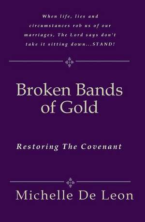 Broken Bands of Gold de Michelle De Leon