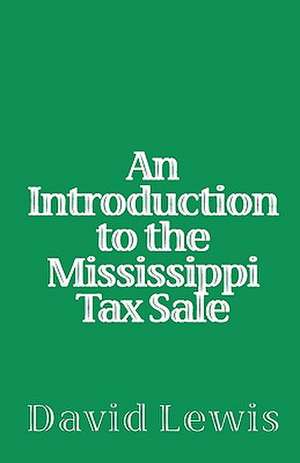 An Introduction to the Mississippi Tax Sale de David Lewis