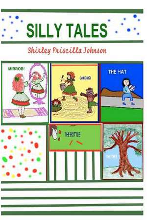 Silly Tales de Shirley Priscilla Johnson