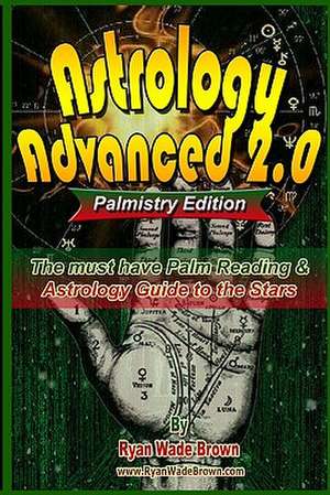 Astrology Advanced 2.0 Palmistry Edition - Black and White Version de Ryan Wade Brown