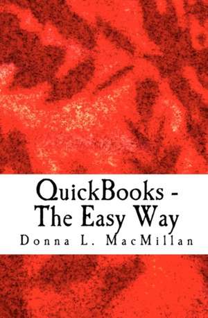 QuickBooks - The Easy Way de Donna L. MacMillan