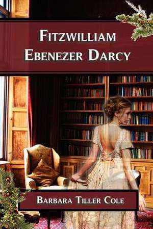 Fitzwilliam Ebenezer Darcy de Barbara Tiller Cole