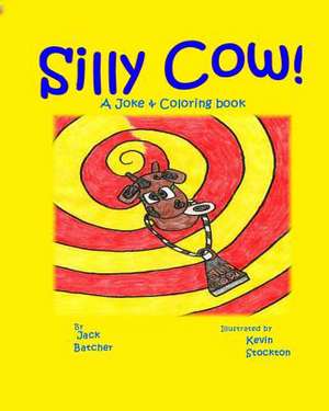 Silly Cow! de Jack Batcher