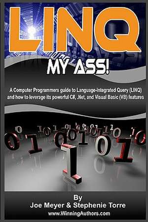 Linq My Ass! a Computer Programmers Guide to Language-Integrated Query (Linq) de Joe Meyer