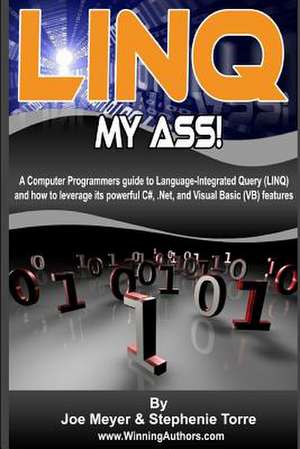 Linq My Ass - A Computer Programmers Guide to Language-Integrated Query (Linq) de Joe Meyer