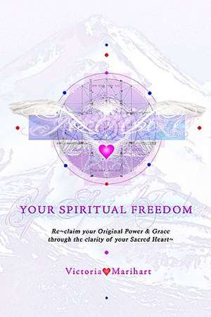 Your Spiritual Freedom de Victoria Marihart