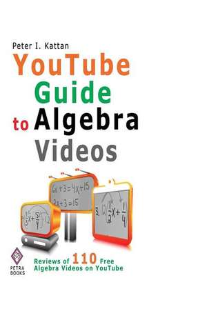 Youtube Guide to Algebra Videos de Peter I. Kattan