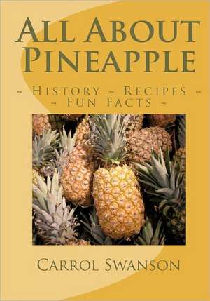 All about Pineapple de Carrol Swanson