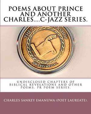 Poems about Prince and Another Charles....C-Jazz Series. de Charles Sankey Emanuwa