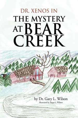 The Mystery at Bear Creek de Gary L. Wilson