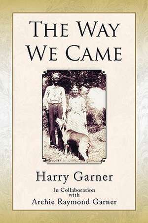 The Way We Came de Harry Garner