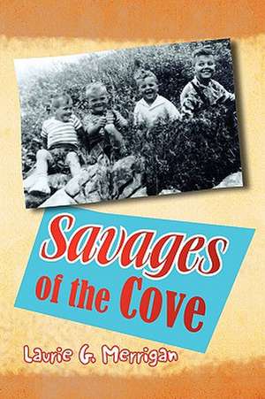 Savages of the Cove de Laurie G. Merrigan