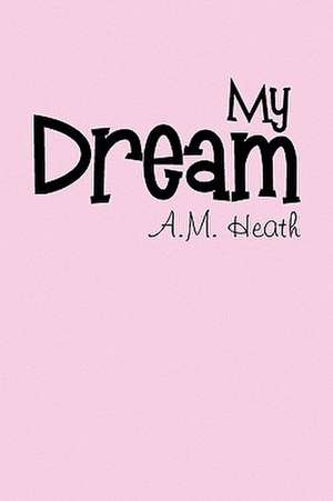 My Dream de A. M. Heath