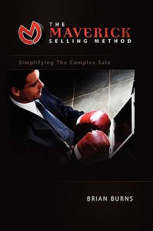 The Maverick Selling Method de Brian Burns