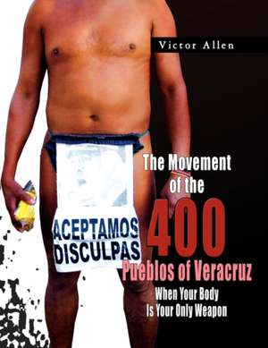 The Movement of the 400 Pueblos of Veracruz de Victor Allen