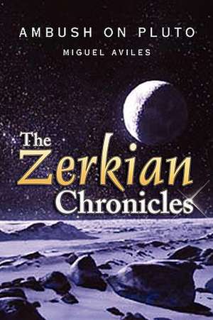 The Zerkian Chronicles (Ambush on Pluto) de Miguel Aviles