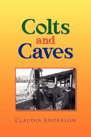 Colts and Caves de Claudia Anderson