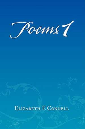 Poems 1 de Elizabeth F. Connell