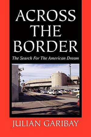 Across The Border de Julian Garibay