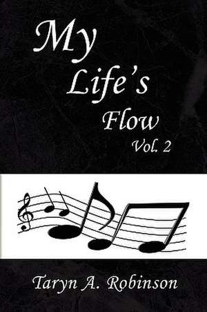 My Life's Flow de Taryn A. Robinson