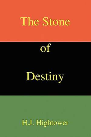 The Stone of Destiny de H. J. Hightower