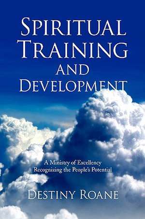 Spiritual Training and Development de Destiny Roane