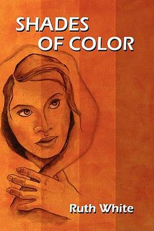 Shades of Color de Ruth White