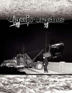 Classic Crashes de Ivan T. Fox