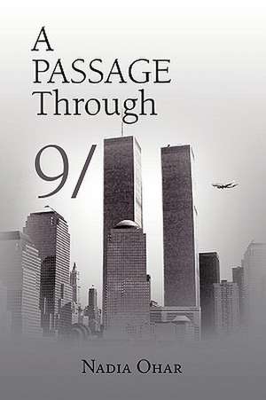 A Passage Through 9/11 de Nadia Ohar