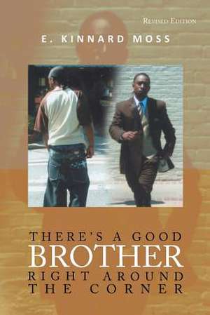 There's a Good Brother Right Around the Corner de E. Kinnard Moss