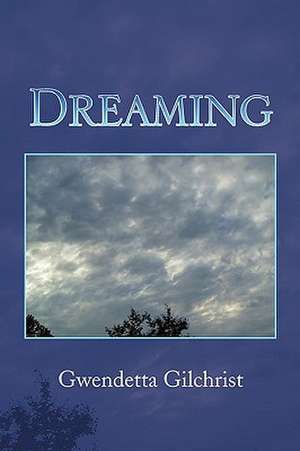 Dreaming de Gwendetta Gilchrist