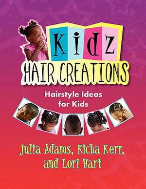 Kidz Hair Creations de Kicha Kerr and Lori Hart Julia Adams