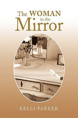 The Woman in the Mirror de Kelli Parker