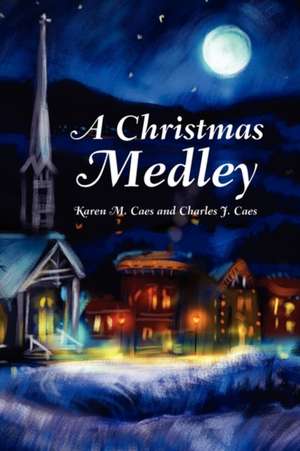 A Christmas Medley de M. Ca Karen M. Caes and Charles J. Caes