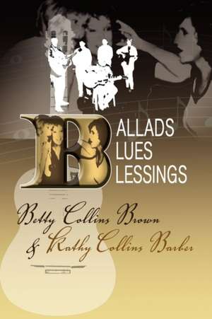 Ballads, Blues, and Blessings de Kathy Collins Barber