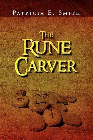 The Rune Carver de Patricia E. Smith