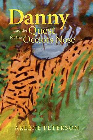 Danny and the Quest for the Ocelot's Nose de Arlene Peterson