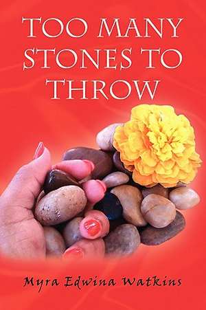 Too Many Stones to Throw de Myra Watkins