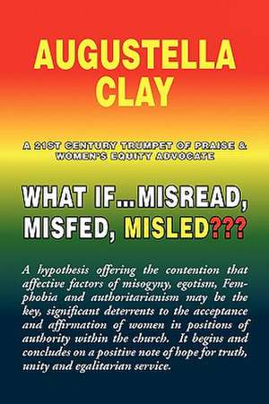 What If.Misread, Misfed, Misled de Augustella Clay