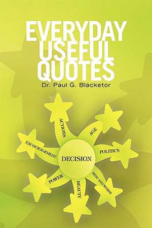 Everyday Useful Quotes de Paul G. Blacketor